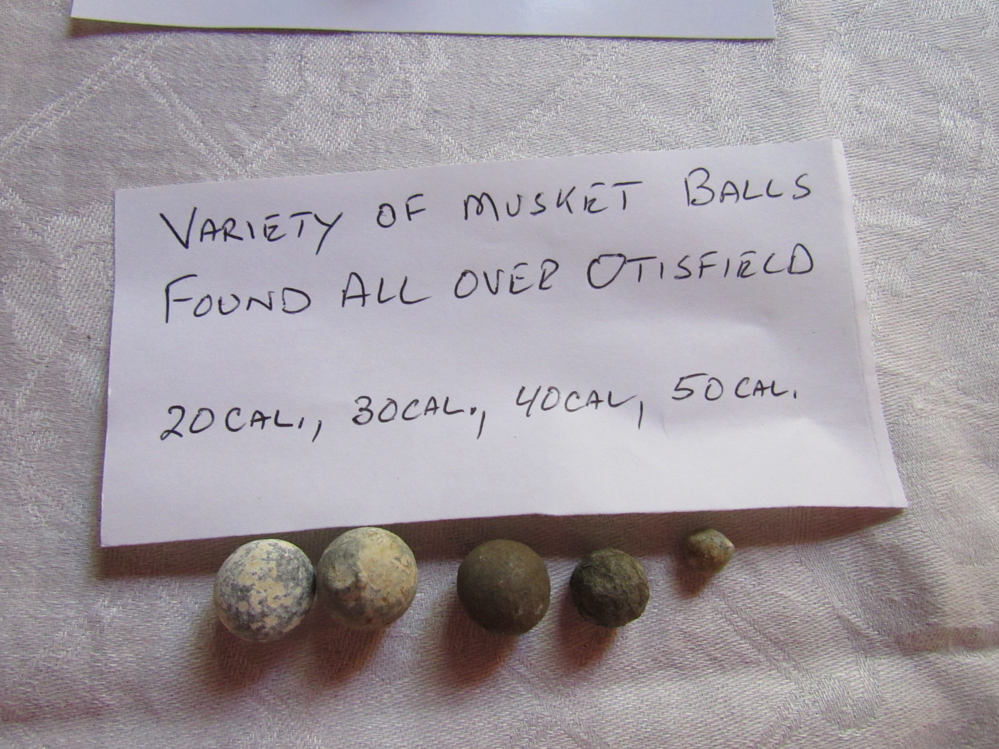 Variety of musket balls found all over Otisfield. 20 caliber, 30 caliber, 40 caliber, 50 caliber